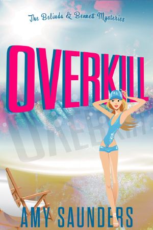 [The Belinda & Bennett Mysteries 04] • Overkill (The Belinda & Bennett Mysteries, Book Four)